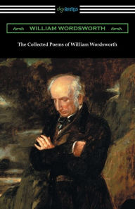 Title: The Collected Poems of William Wordsworth: (with an Introduction by John Morley), Author: William Wordsworth