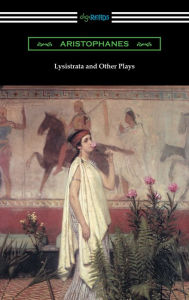 Title: Lysistrata and Other Plays (Translated with Annotations by The Athenian Society), Author: Aristophanes