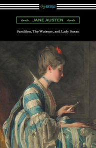 Title: Sanditon, The Watsons, and Lady Susan, Author: Jane Austen