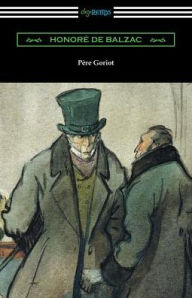 Title: Pere Goriot: (Translated by Ellen Marriage with an Introduction by R. L. Sanderson), Author: Honore de Balzac