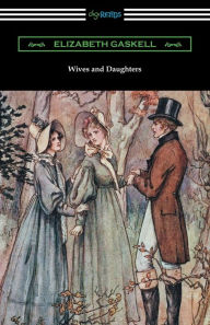 Title: Wives and Daughters: (with an Introduction by Adolphus W. Ward), Author: Elizabeth Gaskell