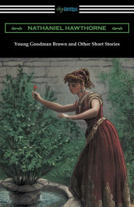 Title: Young Goodman Brown and Other Short Stories, Author: Nathaniel Hawthorne