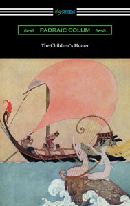 Title: The Children's Homer (Illustrated by Willy Pogany), Author: Padraic Colum