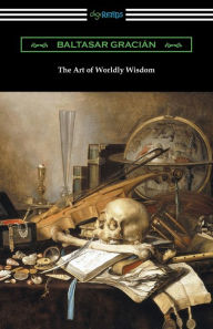 Title: The Art of Worldly Wisdom, Author: Baltasar Gracian