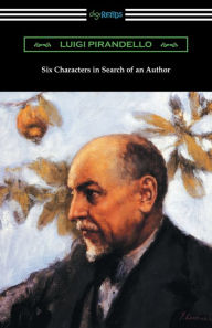 Title: Six Characters in Search of an Author, Author: Luigi Pirandello