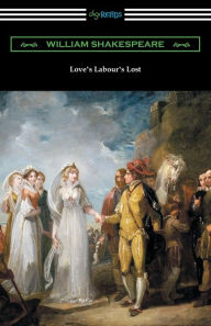 Title: Love's Labour's Lost: (Annotated by Henry N. Hudson with an Introduction by Charles Harold Herford), Author: William Shakespeare