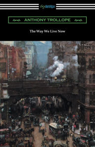 Title: The Way We Live Now, Author: Anthony Trollope