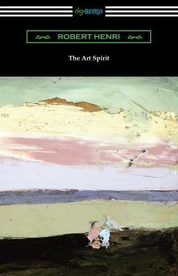 The Art Spirit By Robert Henri Paperback Barnes Noble
