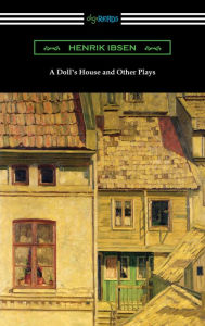 Title: A Doll's House and Other Plays, Author: Henrik Ibsen