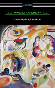 Title: Concerning the Spiritual in Art, Author: Wassily Kandinsky