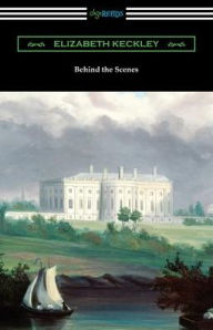 Title: Behind the Scenes, Author: Elizabeth Keckley