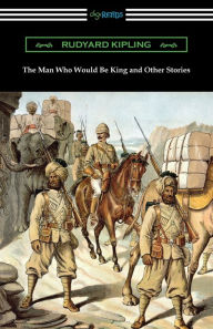 Title: The Man Who Would Be King and Other Stories, Author: Rudyard Kipling