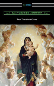 Title: True Devotion to Mary, Author: Saint Louis de Montfort