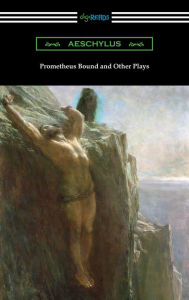 Title: Prometheus Bound and Other Plays, Author: Aeschylus