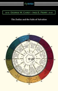 Title: The Zodiac and the Salts of Salvation, Author: George W Carey