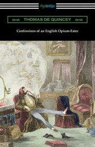 Title: Confessions of an English Opium-Eater, Author: Thomas De Quincey