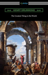 Title: The Greatest Thing in the World, Author: Henry Drummond