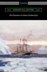 Title: The Narrative of Arthur Gordon Pym, Author: Edgar Allan Poe