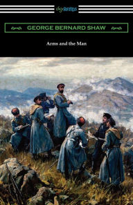 Title: Arms and the Man, Author: George Bernard Shaw