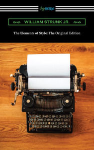 Title: The Elements of Style: The Original Edition, Author: William Strunk