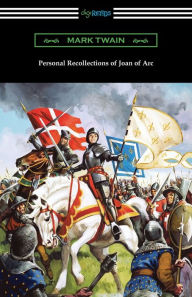 Title: Personal Recollections of Joan of Arc, Author: Mark Twain