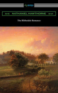 Title: The Blithedale Romance, Author: Nathaniel Hawthorne