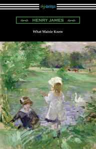 Title: What Maisie Knew, Author: Henry James