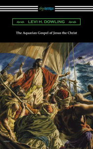 Title: The Aquarian Gospel of Jesus the Christ, Author: Levi H. Dowling