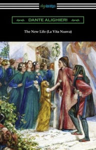 Title: The New Life (La Vita Nuova), Author: Dante Alighieri