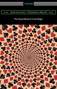 Title: The Royal Road to Card Magic, Author: Jean Hugard