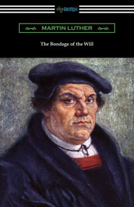 Title: The Bondage of the Will, Author: Martin Luther