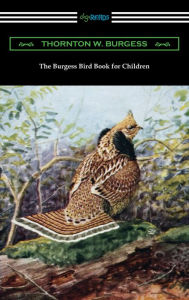 Title: The Burgess Bird Book for Children, Author: Thornton W. Burgess
