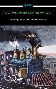 Title: Running a Thousand Miles for Freedom, Author: William and Ellen Craft