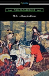 Title: Myths and Legends of Japan, Author: F Hadland Davis