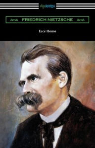 Title: Ecce Homo, Author: Friedrich Nietzsche