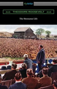 Title: The Strenuous Life, Author: Theodore Roosevelt