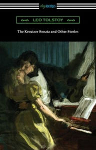 Title: The Kreutzer Sonata and Other Stories, Author: Leo Tolstoy