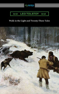 Title: Walk in the Light and Twenty-Three Tales, Author: Leo Tolstoy