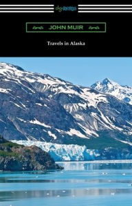 Title: Travels in Alaska, Author: John Muir