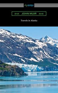 Title: Travels in Alaska, Author: John Muir