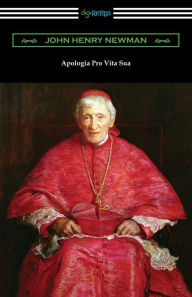 Title: Apologia Pro Vita Sua, Author: John Henry Newman