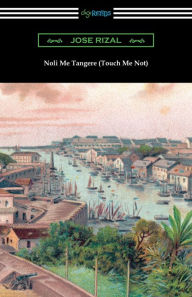 Title: Noli Me Tangere (Touch Me Not), Author: Jose Rizal