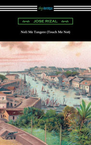 Title: Noli Me Tangere (Touch Me Not), Author: Jose Rizal