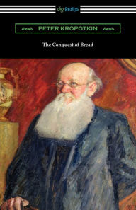 Title: The Conquest of Bread, Author: Peter Kropotkin