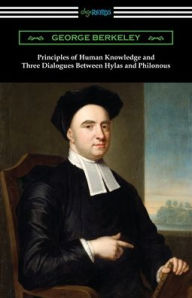Title: Principles of Human Knowledge and Three Dialogues Between Hylas and Philonous, Author: George Berkeley