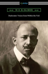 Title: Darkwater: Voices from Within the Veil, Author: W. E. B. Du Bois