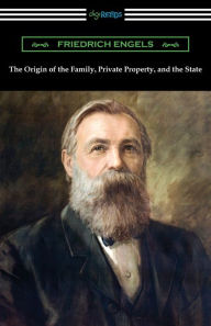 Title: The Origin of the Family, Private Property, and the State, Author: Friedrich Engels