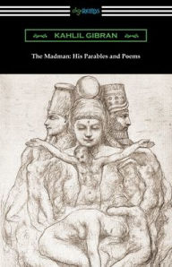 Title: The Madman: His Parables and Poems, Author: Kahlil Gibran