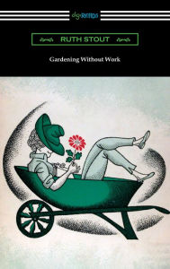 Title: Gardening Without Work, Author: Ruth Stout