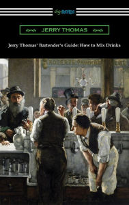 Title: Jerry Thomas' Bartender's Guide: How to Mix Drinks, Author: Jerry Thomas